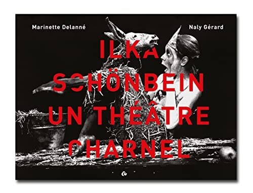 Ilka Schönbein, un théâtre charnel