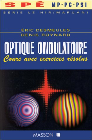 Optique ondulatoire, Spé MP, PC, PSI : cours avec exercices résolus