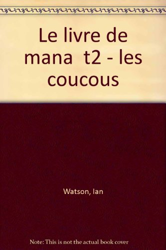 Le livre de Mana. Vol. 1. Les coucous