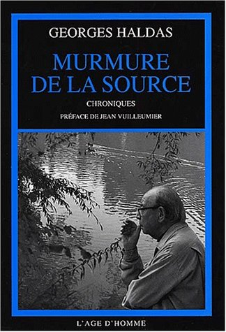 Murmure de la source : chroniques - Georges Haldas