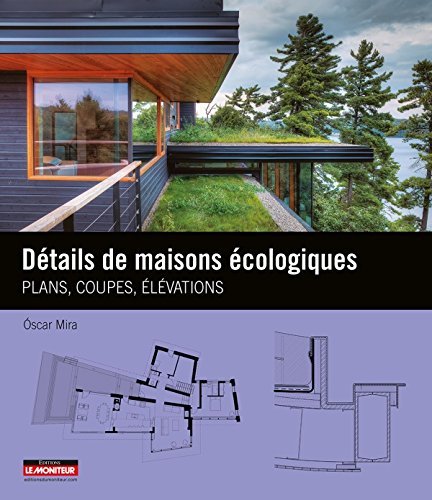 Détails de maisons écologiques : plans, coupes, élévations