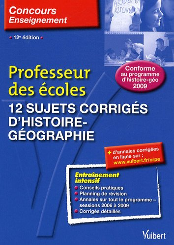 12 sujets corrigés d'histoire et géographie : concours 2010