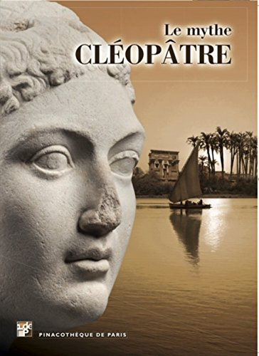 Le mythe Cléopâtre : exposition, Pinacothèque de Paris du 10 avril au 7 septembre 2014