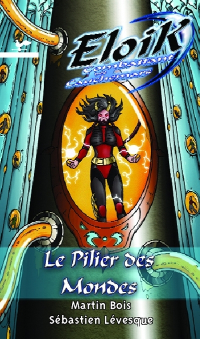 Eloik, combattant des cauchemars. Vol. 3. Le pilier des mondes