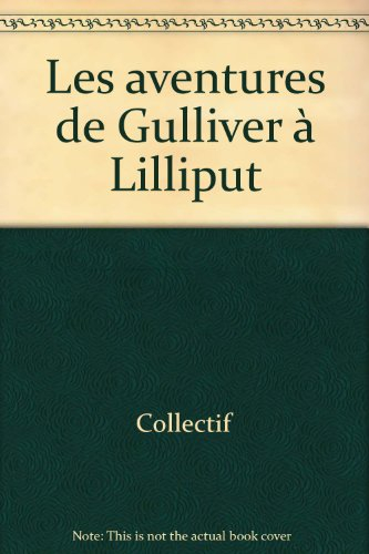 Les aventures de Gulliver chez les Lilliputiens : d'après Jonathan Swift