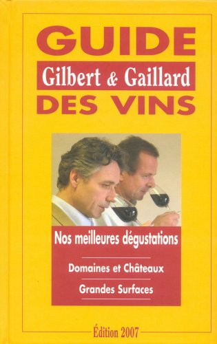 Guide Gilbert et Gaillard des vins : nos meilleures dégustations : grandes surfaces, domaines et châ
