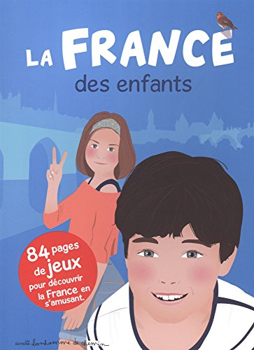 La France des enfants : 84 pages de jeux pour découvrir la France en s'amusant