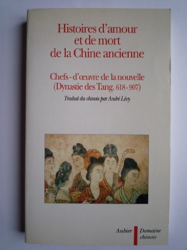 Chefs-d'oeuvre de la nouvelle : dynastie des Tang, 618-907. Vol. 1. Histoires d'amour et de mort de 