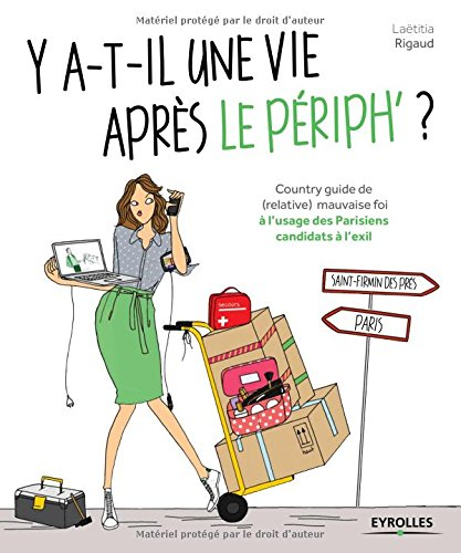 Y a-t-il une vie après le périph ? : country guide de (relative) mauvaise foi à l'usage des Parisien