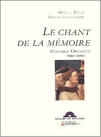 Le chant de la mémoire : ensemble Organum, 1982-2002