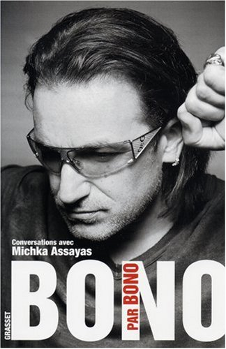 Bono par Bono : conversations avec Michka Assayas