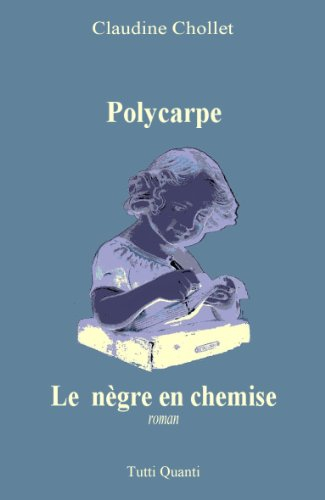 Polycarpe. Vol. 3. Le nègre en chemise