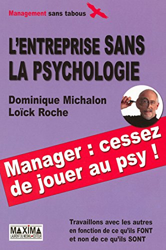 L'entreprise sans la psychologie : travaillons avec les autres en fonction de ce qu'ils font et non 