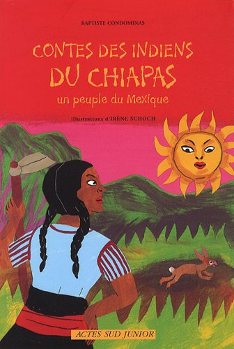 Contes des Indiens du Chiapas, un peuple du Mexique