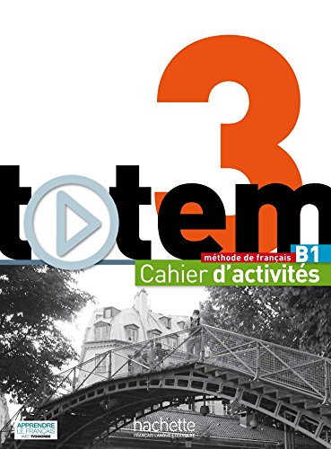 Totem 3 B1 : méthode de français : cahier d'activités