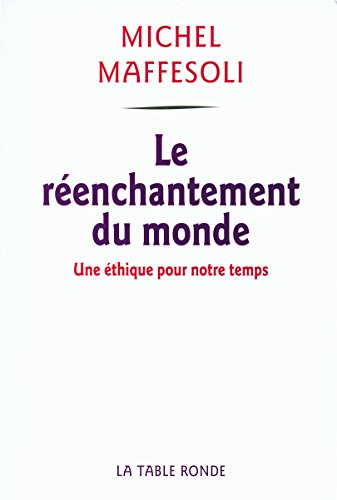 Le réenchantement du monde : une éthique pour notre temps