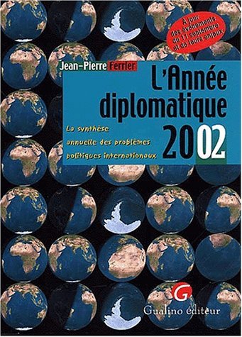 L'année diplomatique 2002 : la synthèse annuelle des problèmes politiques internationaux : à jour de