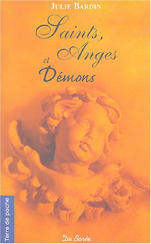 Saints, anges et démons : saints protecteurs, anges et démons... d'hier et d'aujourd'hui