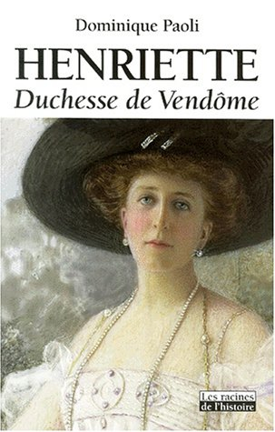 Henriette, duchesse de Vendôme : 1870-1948