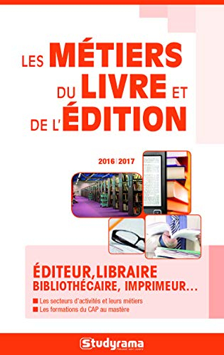 Les métiers du livre et de l'édition : éditeur, libraire, bibliothécaire, imprimeur...