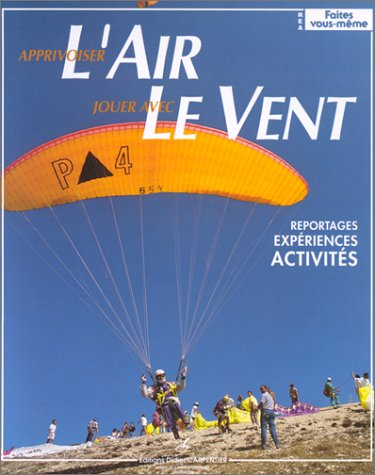 L'Air et le vent : reportages, expériences, activités