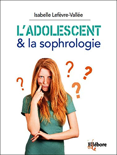 L'adolescent & la sophrologie : s'épanouir sereinement