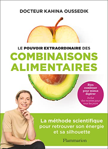 Le pouvoir extraordinaire des combinaisons alimentaires : bien combiner pour mieux digérer : inclus 