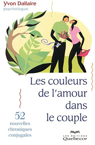 Les couleurs de l'amour dans le couple : 52 façons de réussir sa vie conjugale