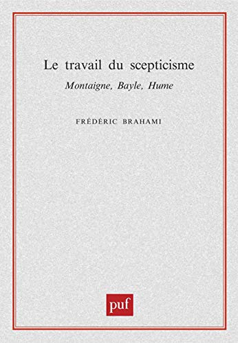 Le travail du scepticisme : Montaigne, Bayle, Hume