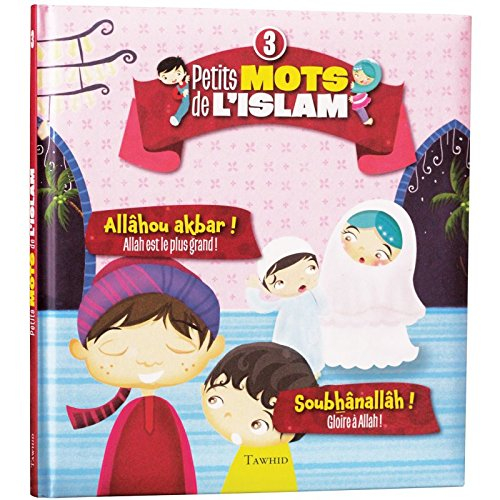 Petits mots de l'islam (3) Allâhou akbar ! Soubhânallâh !