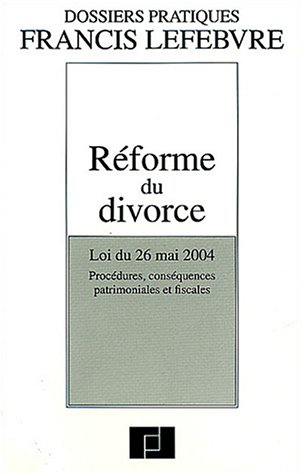 réforme du divorce : procédures, conséquences patrimoniales et fiscales