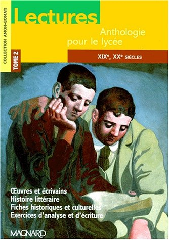 Lectures : anthologie pour le lycée. Vol. 2. XIXe, XXe siècles