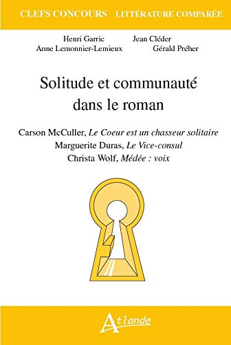 Solitude et communauté dans le roman : Carson McCullers, Le coeur est un chasseur solitaire ; Margue