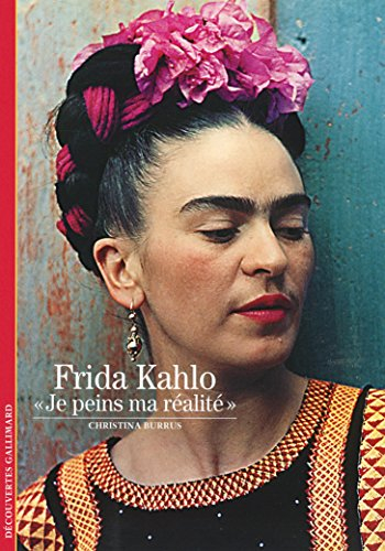 Frida Kahlo : je peins ma réalité