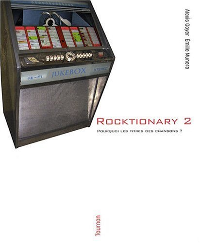 Rocktionary. Vol. 2. Pourquoi les titres de chansons ?