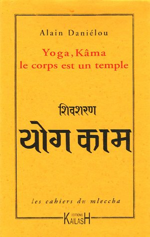 Les cahiers du mleccha. Vol. 5. Yoga, Kâma : le corps est un temple