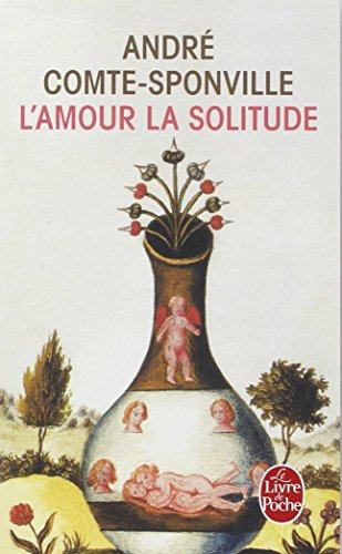 L'amour, la solitude : entretiens avec Patrick Vighetti, Judith Brouste, Charles Juliet