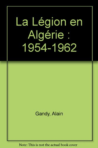 La Légion en Algérie : 1954-1962
