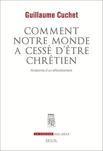 Comment notre monde a cessé d'être chrétien : anatomie d'un effrondement