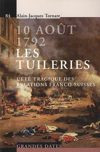 10 août 1792, les Tuileries : l'été tragique des relations franco-suisses