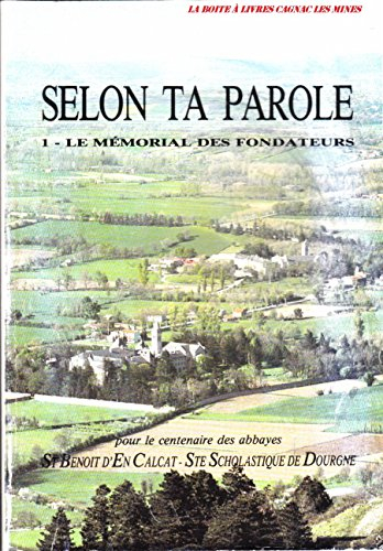 selon ta parole, tome i, le mémorial des fondateurs, pour le centenaire des abbayes, saint benoit d'