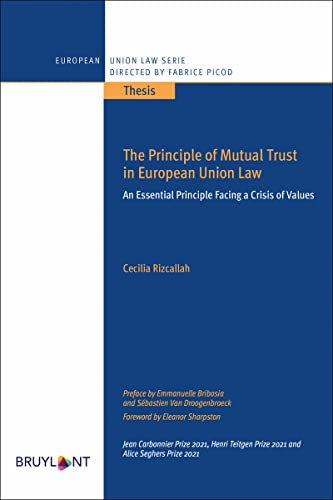 The principle of mutual trust in European Union law : an essential principle facing a crisis of valu