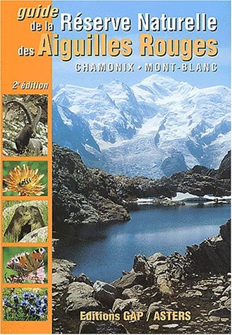 Guide de la réserve naturelle des Aiguilles rouges : découverte des mille et un secrets de la nature