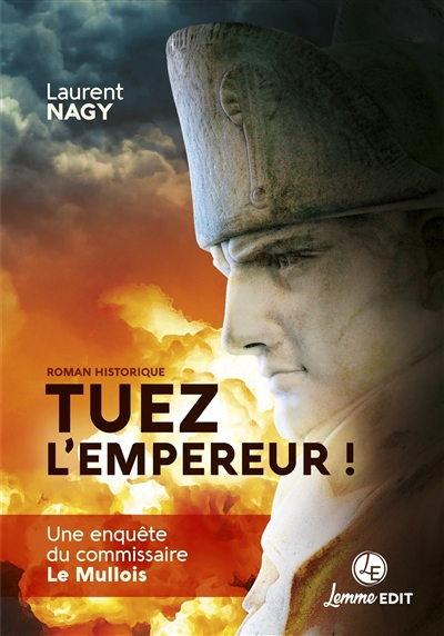 Tuez l'empereur ! : une enquête du commissaire Le Mullois : roman historique