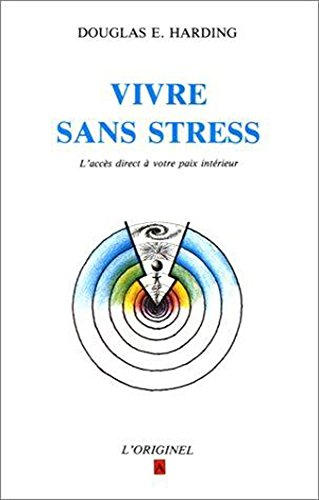 Vivre sans stress : l'accès direct à votre paix intérieure