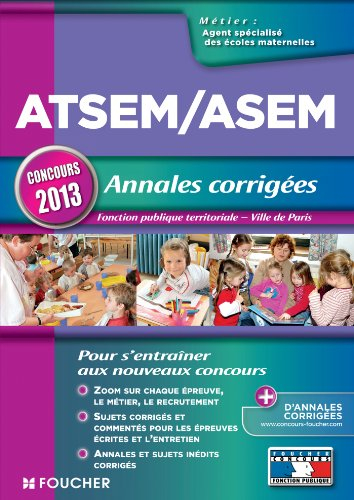 ATSEM-ASEM, annales corrigées : fonction publique territoriale, Ville de Paris : concours 2013