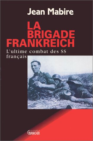 La brigade Frankreich : l'ultime combat des SS français