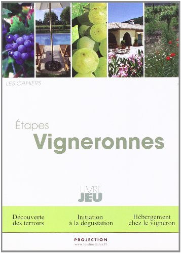 Etapes vigneronnes : découverte des terroirs, initiation à la dégustation, hébergement chez le vigne