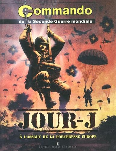 Commando de la Seconde Guerre mondiale. Jour-J : à l'assaut de la forteresse Europe