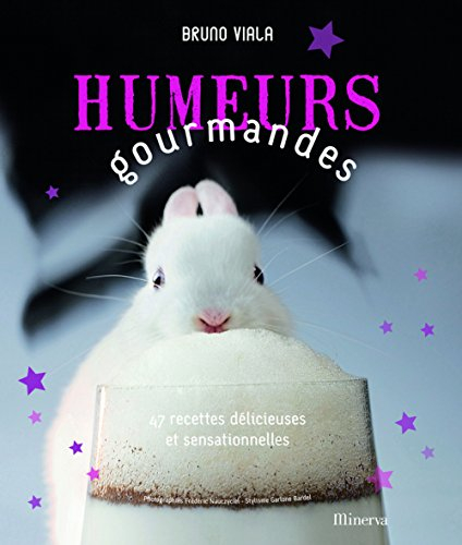 Humeurs gourmandes : 47 recettes délicieuses et sensationnelles